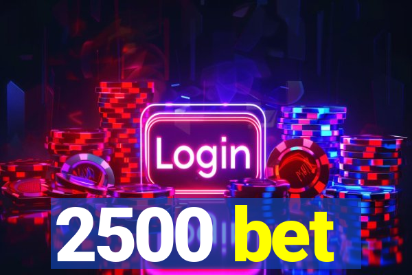 2500 bet